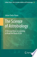 The Science of Astrobiology [E-Book] : A Personal View on Learning to Read the Book of Life /