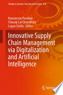 Innovative Supply Chain Management via Digitalization and Artificial Intelligence [E-Book] /