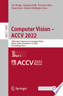 Computer Vision - ACCV 2022 [E-Book] : 16th Asian Conference on Computer Vision, Macao, China, December 4-8, 2022, Proceedings, Part I /