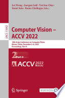 Computer Vision - ACCV 2022 [E-Book] : 16th Asian Conference on Computer Vision, Macao, China, December 4-8, 2022, Proceedings, Part II /
