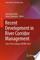 Recent Development in River Corridor Management [E-Book] : Select Proceedings of RCRM 2022 /