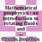 Mathematical geophysics : an introduction to rotating fluids and the Navier-Stokes equations [E-Book] /