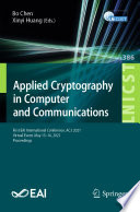 Applied Cryptography in Computer and Communications [E-Book] : First EAI International Conference, AC3 2021, Virtual Event, May 15-16, 2021, Proceedings /