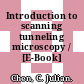Introduction to scanning tunneling microscopy / [E-Book]
