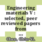 Engineering materials V : selected, peer reviewed papers from the 5th Cross-strait Workshop on the Engineering Materials (CSWEM 5), held in I-Shou University, Taiwan on November 19-20, 2010 [E-Book] /