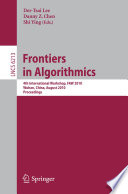 Frontiers in Algorithmics [E-Book] : 4th International Workshop, FAW 2010, Wuhan, China, August 11-13, 2010. Proceedings /