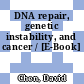 DNA repair, genetic instability, and cancer / [E-Book]