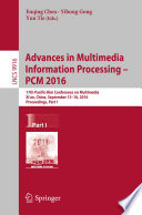 Advances in Multimedia Information Processing - PCM 2016 [E-Book] : 17th Pacific-Rim Conference on Multimedia, Xi´ an, China, September 15-16, 2016, Proceedings, Part I /