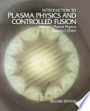Introduction to Plasma Physics and Controlled Fusion [E-Book] : Volume 1: Plasma Physics /