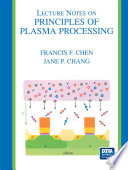 Lecture Notes on Principles of Plasma Processing [E-Book] /