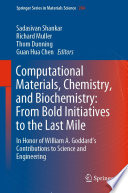 Computational Materials, Chemistry, and Biochemistry: From Bold Initiatives to the Last Mile [E-Book] : In Honor of William A. Goddard's Contributions to Science and Engineering /