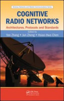 Cognitive radio networks : architectures, protocols, and standards [E-Book] /