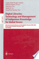 Digital Libraries: Technology and Management of Indigenous Knowledge for Global Access [E-Book] : 6th International Conference on Asian Digital Libraries, ICADL 2003, Kuala Lumpur, Malaysia, December 8-12, 2003, Proceedings /