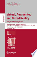 Virtual, Augmented and Mixed Reality: Design and Development [E-Book] : 14th International Conference, VAMR 2022, Held as Part of the 24th HCI International Conference, HCII 2022, Virtual Event, June 26 - July 1, 2022, Proceedings, Part I /