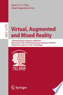 Virtual, Augmented and Mixed Reality [E-Book] : 13th International Conference, VAMR 2021, Held as Part of the 23rd HCI International Conference, HCII 2021, Virtual Event, July 24-29, 2021, Proceedings /