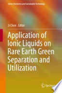 Application of Ionic Liquids on Rare Earth Green Separation and Utilization [E-Book] /