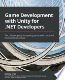 Game development with unity for .NET developers : the ultimate guide to creating games with unity and microsoft game stack [E-Book] /