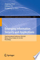 Emerging Information Security and Applications [E-Book] : Third International Conference, EISA 2022, Wuhan, China, October 29-30, 2022, Proceedings /
