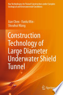 Construction Technology of Large Diameter Underwater Shield Tunnel [E-Book] /