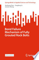 Bond Failure Mechanism of Fully Grouted Rock Bolts [E-Book] /