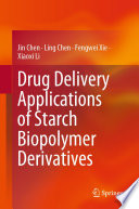 Drug Delivery Applications of Starch Biopolymer Derivatives [E-Book] /
