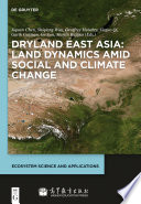 Dryland East Asia land dynamics amid social and climate change [E-Book] /