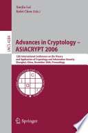 Advances in Cryptology -- ASIACRYPT 2006 [E-Book] / 12th International Conference on the Theory and Application of Cryptology and Information Security, Shanghai, China, December 3-7, 2006, Proceedings