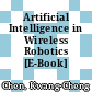 Artificial Intelligence in Wireless Robotics [E-Book]