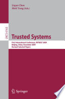 Trusted Systems [E-Book] : First International Conference, INTRUST 2009, Beijing, China, December 17-19, 2009. Revised Selected Papers /