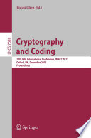 Cryptography and Coding [E-Book] : 13th IMA International Conference, IMACC 2011, Oxford, UK, December 12-15, 2011. Proceedings /