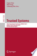 Trusted Systems [E-Book] : Third International Conference, INTRUST 2011, Beijing, China, November 27-29, 2011, Revised Selected Papers /