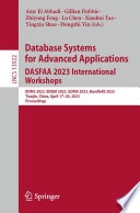 Database Systems for Advanced Applications. DASFAA 2023 International Workshops [E-Book] : BDMS 2023, BDQM 2023, GDMA 2023, BundleRS 2023, Tianjin, China, April 17-20, 2023, Proceedings /