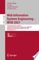 Web Information Systems Engineering - WISE 2021 [E-Book] : 22nd International Conference on Web Information Systems Engineering, WISE 2021, Melbourne, VIC, Australia, October 26-29, 2021, Proceedings, Part I /
