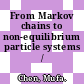 From Markov chains to non-equilibrium particle systems / [E-Book]