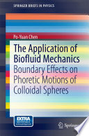 The Application of Biofluid Mechanics [E-Book] : Boundary Effects on Phoretic Motions of Colloidal Spheres /