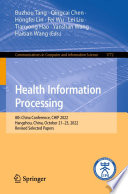 Health Information Processing [E-Book] : 8th China Conference, CHIP 2022, Hangzhou, China, October 21-23, 2022, Revised Selected Papers /