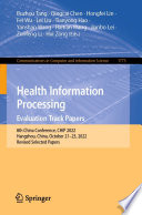 Health Information Processing. Evaluation Track Papers [E-Book] : 8th China Conference, CHIP 2022, Hangzhou, China, October 21-23, 2022, Revised Selected Papers /
