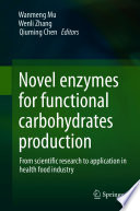 Novel enzymes for functional carbohydrates production [E-Book] : From scientific research to application in health food industry /