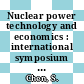 Nuclear power technology and economics : international symposium vol. 0002: proceedings : Taipei, 13.01.1975-20.01.1975.