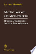 Micellar Solutions and Microemulsions [E-Book] : Structure, Dynamics, and Statistical Thermodynamics /