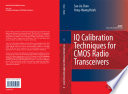 IQ CALIBRATION TECHNIQUES FOR CMOS RADIO TRANSCEIVERS [E-Book] /