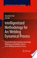 Intelligentized Methodology for Arc Welding Dynamical Processes [E-Book] /