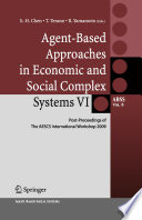 Agent-Based Approaches in Economic and Social Complex Systems VI [E-Book] : Post-Proceedings of The AESCS International Workshop 2009 /