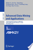 Advanced Data Mining and Applications [E-Book] : 17th International Conference, ADMA 2021, Sydney, NSW, Australia, February 2-4, 2022, Proceedings, Part I /