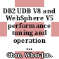 DB2 UDB V8 and WebSphere V5 performance tuning and operation guide / [E-Book]