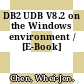 DB2 UDB V8.2 on the Windows environment / [E-Book]