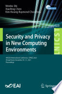 Security and Privacy in New Computing Environments [E-Book] : 4th EAI International Conference, SPNCE 2021, Virtual Event, December 10-11, 2021, Proceedings /