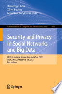 Security and Privacy in Social Networks and Big Data [E-Book] : 8th International Symposium, SocialSec 2022, Xi'an, China, October 16-18, 2022, Proceedings /