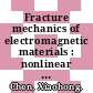 Fracture mechanics of electromagnetic materials : nonlinear field theory and applications [E-Book] /