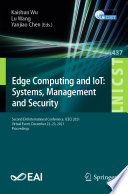 Edge Computing and IoT: Systems, Management and Security [E-Book] : Second EAI International Conference, ICECI 2021, Virtual Event, December 22-23, 2021, Proceedings /